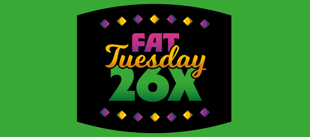 Fat Tuesday 26X